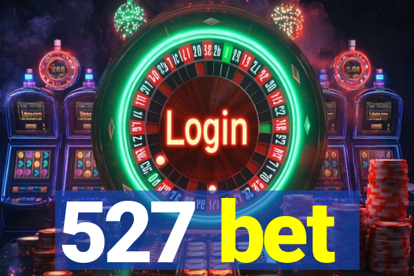 527 bet